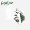 Ben Howard - Deadlove - Single